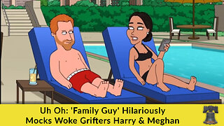 Uh Oh: 'Family Guy' Hilariously Mocks Woke Grifters Harry & Meghan