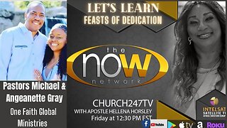 2022 Dec 23 | Let's Learn: Feast of Dedication-2 | Pastors Michael & Angeanette Gray | Church 247 TV