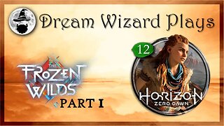 DWP 191 ~ Horizon: Zero Dawn (2017) ~ [#12] "The Frozen Wilds: Part 1"