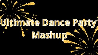 Ultimate Dance Party Mashup