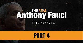 THE REAL Anthony Fauci | Part Four