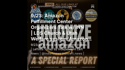9/23: Amazon Fulfillment Center Organizers Talk w/ INN | LDS Church & Utah Welfare system +