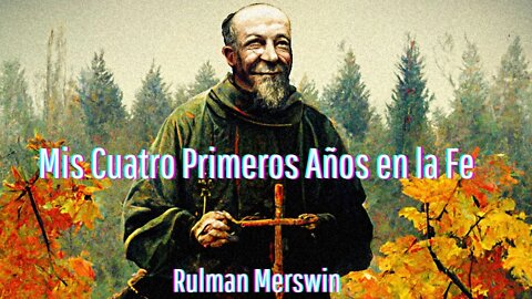 Los Cuatro Primeros Años (de mi Nacimiento Espiritual), por Rulman Merswin