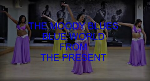 THE MOODY BLUES - BLUE WORLD - Fleur Estelle DANCERS