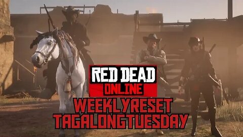 Red Dead Online - Weekly Reset Info / Tag Along Tuesday #RDR2 #RDO #freeaim #PS4Live #warpathTV