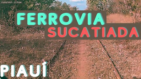 FERROVIA SUCATIADA E ABADONADA NO PIAUÍ - CONEGA