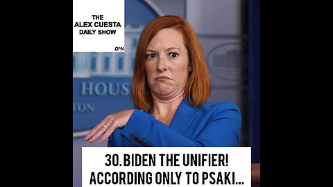 [Daily Show] 30. Biden the Unifier! According Only to Psaki...