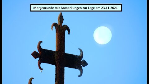 Morgenrunde mit Anmerkungen zur politischen Lage am 23.11.2021