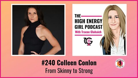 #240 Colleen Conlon - From Skinny to Strong