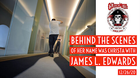 CMS | Behind The Scenes Of HER NAME WAS CHRISTA with James L. Edwards