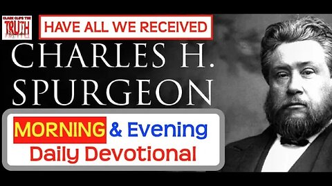 January 27 AM | HAVE ALL WE RECEIVED | Spurgeon's Morning and Evening | Audio Devotional