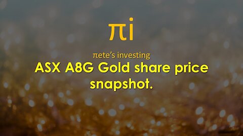 ASX A8G Gold shareprice snapshot.