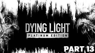 Dying Light |Platinum Edition | Gameplay Walkthrough Part - 13 - The Saviors (PS4)