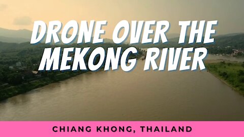 Chiang Khong, Thailand - Drone Over The Mekong River