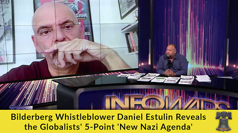 Bilderberg Whistleblower Daniel Estulin Reveals the Globalists' 5-Point 'New Nazi Agenda'