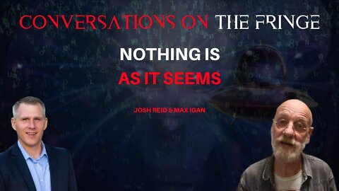 Nothing is as it Seems w/ Max Igan | Conversations On The Fringe