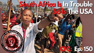 CFC Ep. 150: South Africa is in Trouble, So is the USA