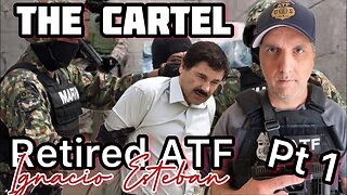 Cartel Takeover Retired ATF Agent Ignacio Esteban The Border Pt 1