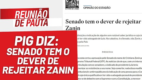 PIG diz: Senado tem o dever de rejeitar Zanin - Reunião de Pauta nº 1.227 - 21/6/23