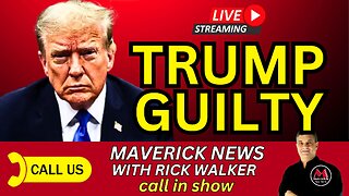 TRUMP GUILTY ON ALL COUNTS | Maverick News