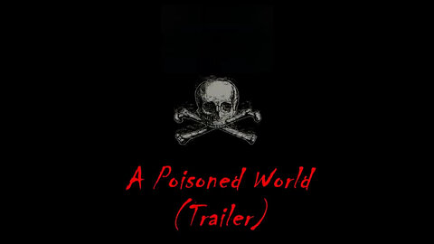 A Poisoned World - Trailer 1