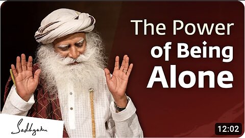 Embrace Solitude: Unlocking the Profound Power of Being Alone with Sadhguru