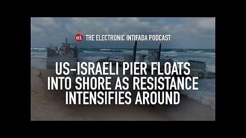 US-Israeli pier floats into shore as resistance intensifies around, with Jon Elmer