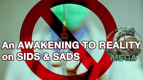 An AWAKENING TO REALITY on SIDS & SADS