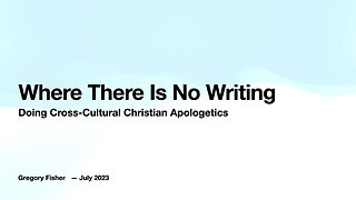 Where There Is No Writing: Doing Cross-Cultural Christian Apologetics