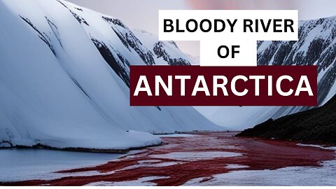 The Mysterious Blood Falls of Antarctica