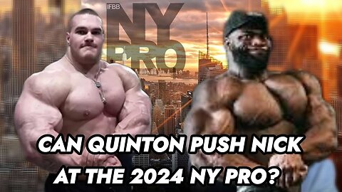 CAN QUINTON PUSH NICK AT THE 2024 NY PRO?