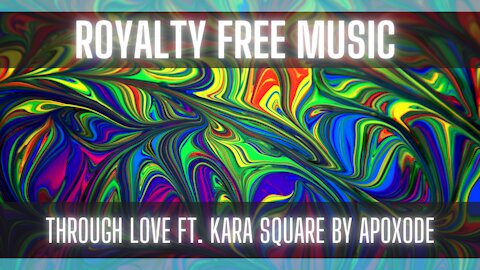Royalty Free Music: Music Through Love ft. Kara Square by Apoxode [UPBEAT] [FUNKY]