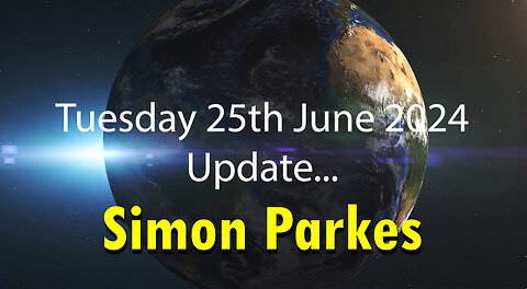 Simon Parkes Update for June 25th 2024