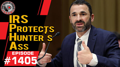 IRS Protects Hunter's Ass | Nick Di Paolo Show #1405