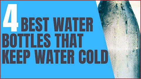 4 Best Water Bottles That Keep Water Cold Remarkably Long For One Day