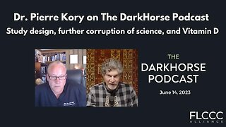 Dr. Pierre Kory on The DarkHorse Podcast with Bret Weinstein (June 2023): Study design, failure to see further corruption and Vitamin D