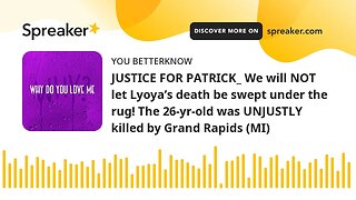 JUSTICE FOR PATRICK_ We will NOT let Lyoya’s death be swept under the rug! The 26-yr-old was UNJUSTL