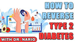 How To Reverse Type 2 Diabetes - With Dr. Nario