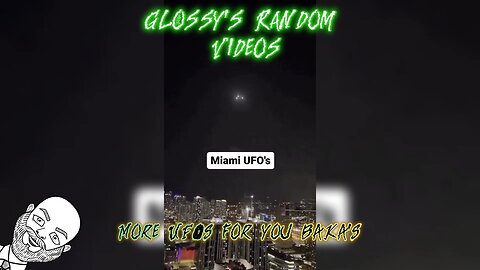 (Glossy's Random Videos)More UFO's For You BAKA'S