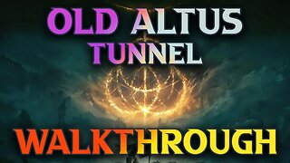 Elden Ring Old Altus Tunnel Walkthrough Guide