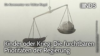 Kinder oder Krieg: Die furchtbaren Prioritäten der Regierung | Tobias Riegel | NDS-Podcast