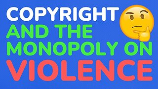 Copyright and the monopoly on violence