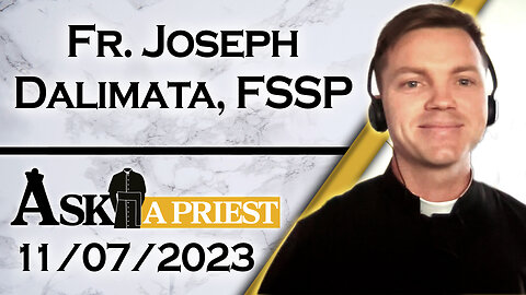 Ask A Priest Live with Fr. Joseph Dalimata, FSSP - 11/7/23