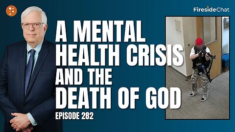 Fireside Chat Ep. 282 — A Mental Health Crisis and the Death of God