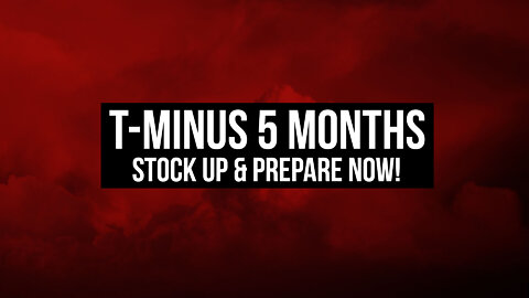 T-Minus 5 Months: Stock Up & Prepare Now!