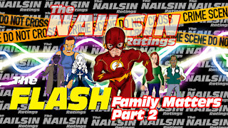 The Nailsin Ratings:The Flash - Family Matters Part 2