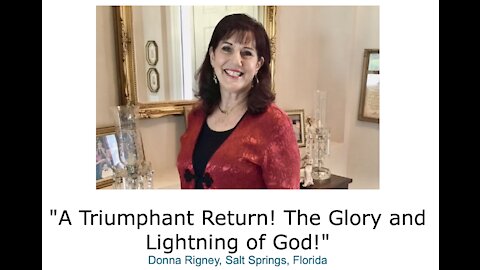 Donna Rigney/ "A Triumphant Return! The Glory and Lightning of God!"