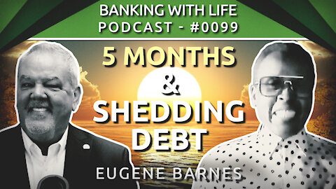 5 Months: From Discovery of IBC® to Shedding Debt - Eugene Barnes - (BWL POD #0099)