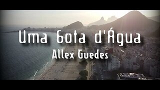 Uma gota D`água - Allex Guedes #Pop #SOUL #MPB #Latin