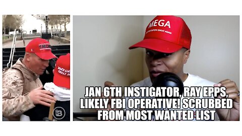 Jan 6th Instigator, Ray Epps, Likely FBI Operative! Scrubbed from Most Wanted List!